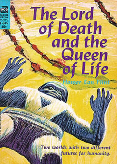 The Lord of Death and the Queen of Life: A Science Fiction, Pulp Classic By Homer Eon Flint! AAA+++