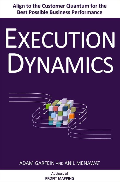 Execution Dynamics: Align to the Customer Quantum for the Best Possible Business Performance