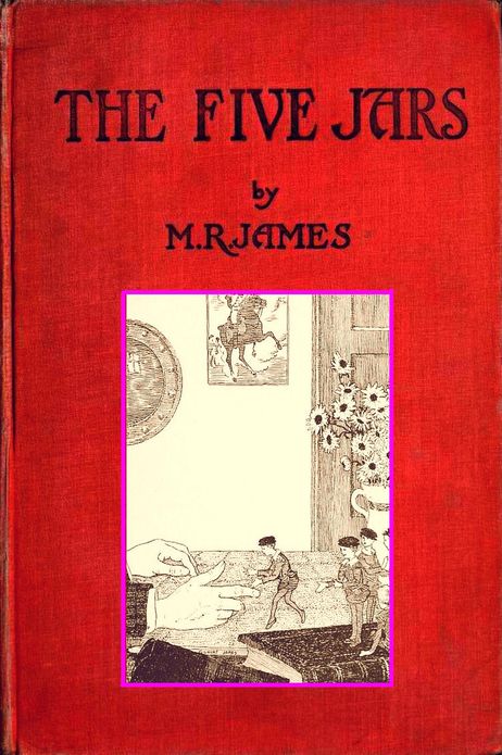 THE FIVE JARS, Being More or Less a Fairy Tale Contained in a Letter to a Young Person