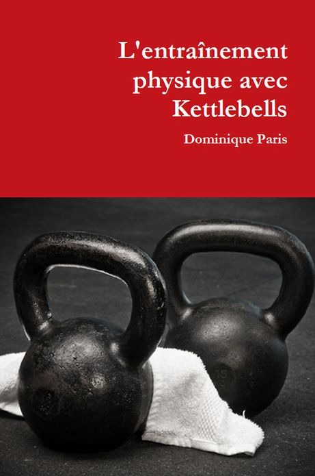 L'Entra&icirc;nement Physique avec Kettlebells