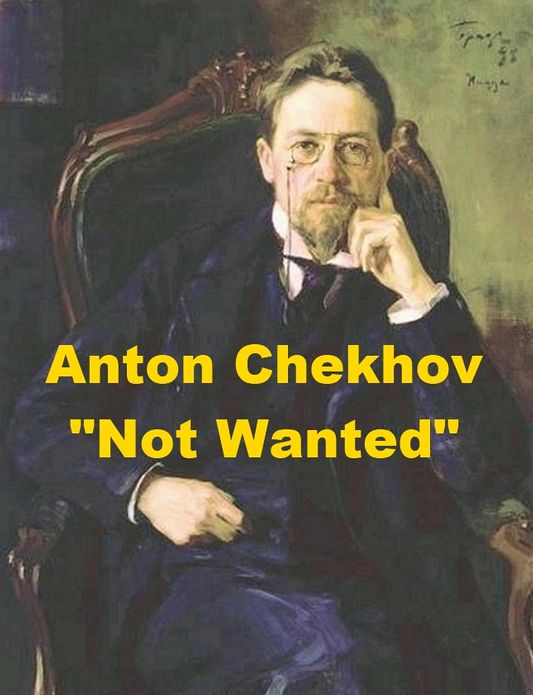 Not Wanted by Anton Chekhov