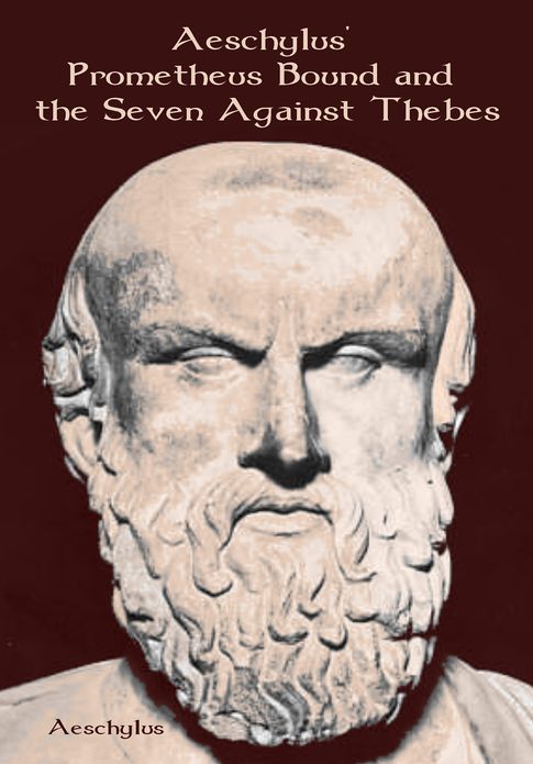 Aeschylus' Prometheus Bound and the Seven Against Thebes (Illustrated)