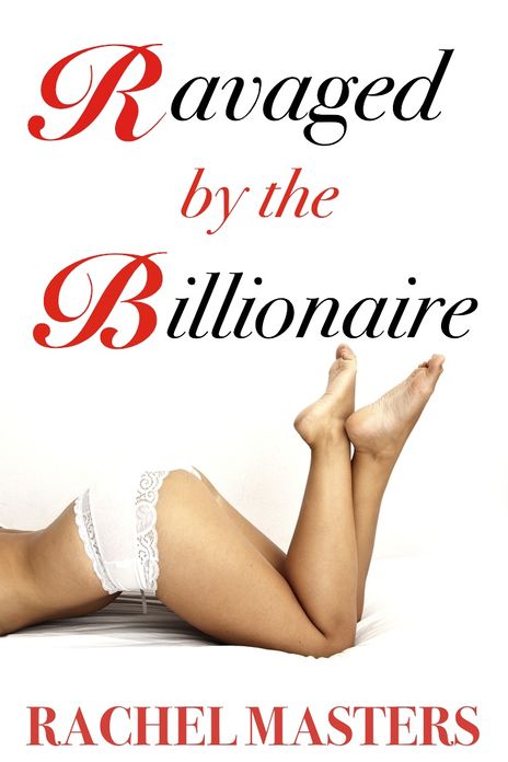 Ravaged by the Billionaire