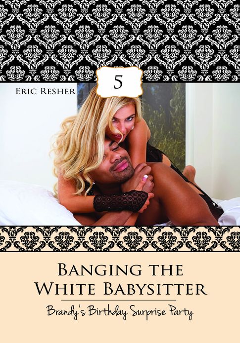 Banging The White Babysitter 5: Brandy's Birthday Surprise Party