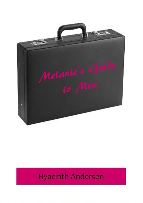 Melanie's Guide to Men