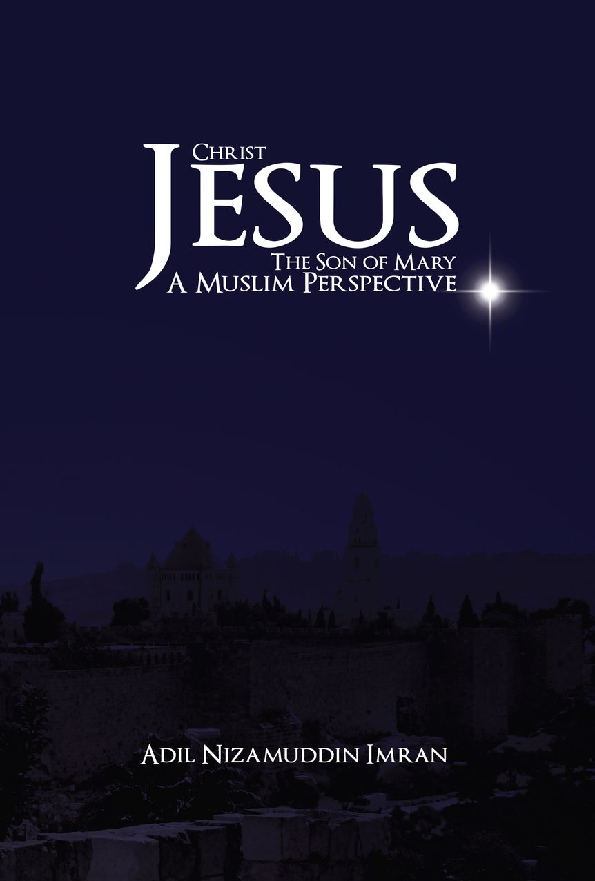 Christ Jesus, Son of Mary: A Muslim Perspective