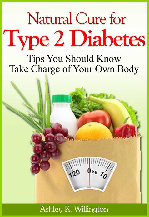 Natural Cure for Type 2 Diabetes : Tips You Should Know - Take Charge of Your Own Body