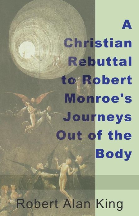 A Christian Rebuttal to Robert Monroe's Journeys Out of the Body