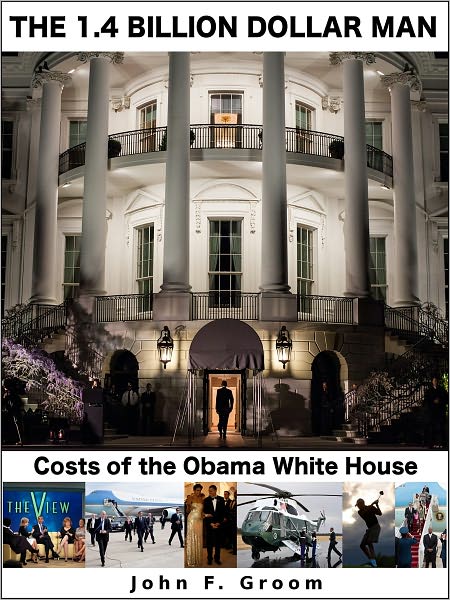 The 1.4 Billion Dollar Man: Costs of the Obama White House