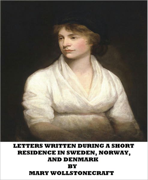 Letters Written During a Short Residence in Sweden, Norway, and Denmark