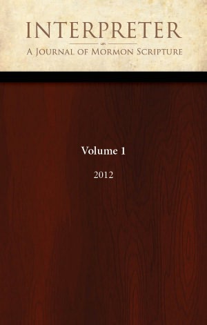 Interpreter: A Journal of Mormon Scripture, Volume 1 (2012)