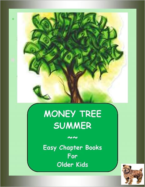 MONEY TREE SUMMER ~~ Science Fiction ~ Fantasy ~~ First and Second Grade Vocabulary ~~ Interest Level: Grade 4 and UP ~~ EASY CHAPTER BOOKS FOR OLDER KIDS