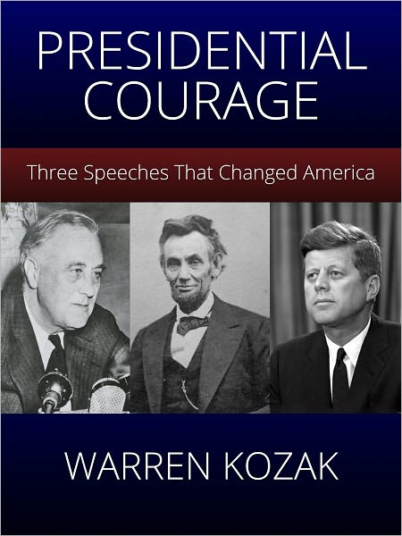 Presidential Courage: Three Speeches That Changed America