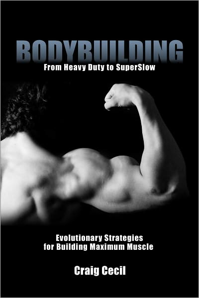 Bodybuilding: From Heavy Duty to SuperSlow