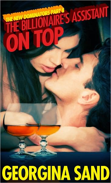 The Billionaire's Assistant On Top: Part 2 (A BDSM Erotic Romance / Billionaire Erotica)
