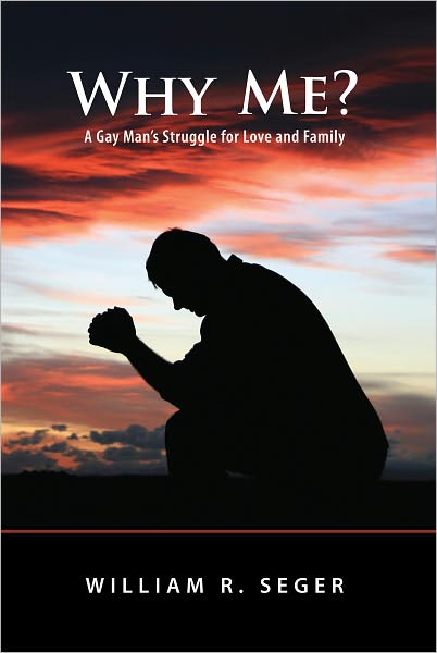 Why Me? A Gay Man’s Struggle for Love and Family