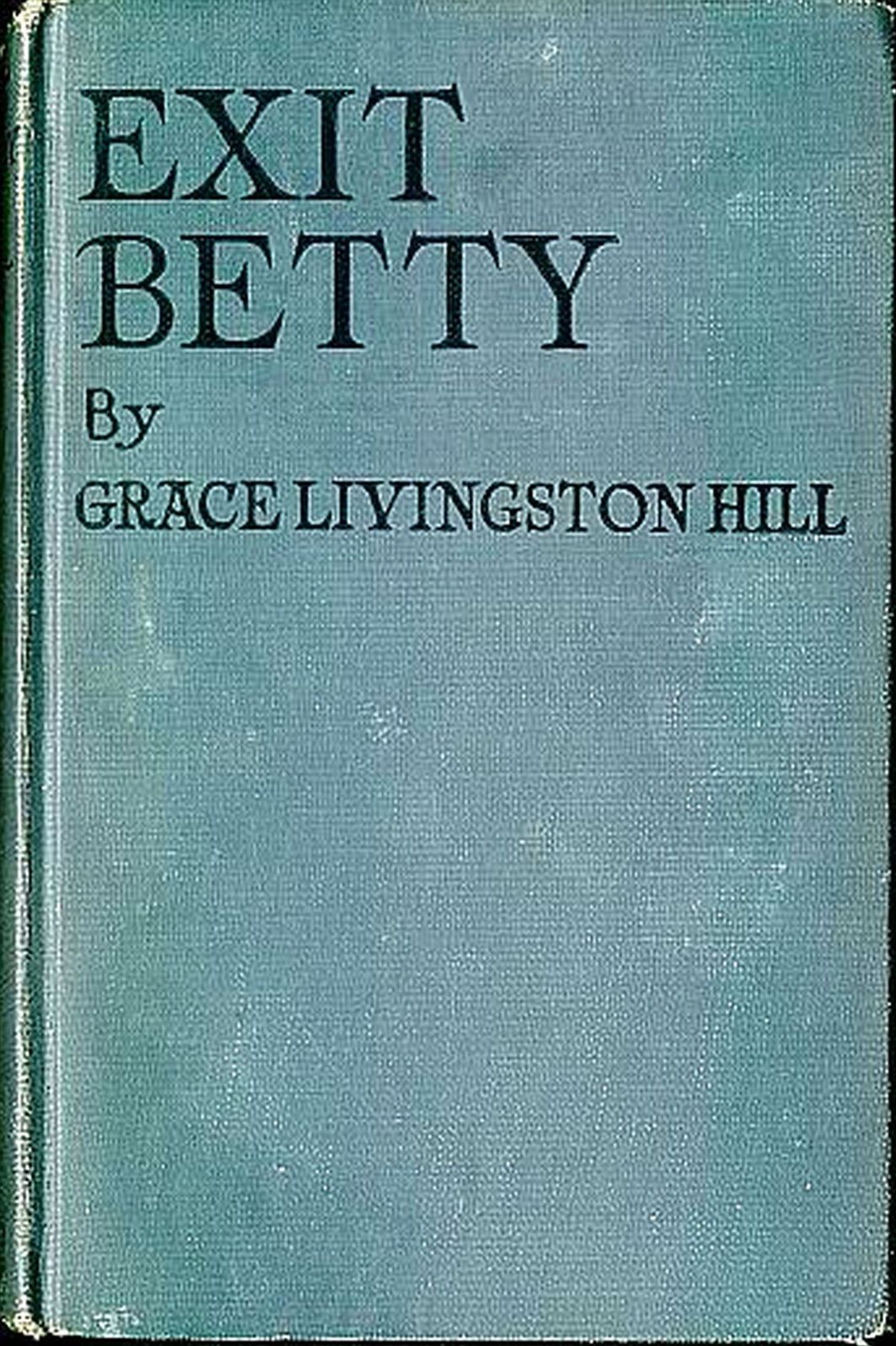 Exit Betty by Grace Livingston Hill