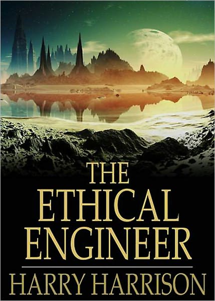 The Ethical Engineer: A Science Fiction, Post-1930 Classic By Harry Harrison! AAA+++