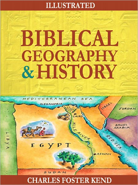 Biblical Geography and History (Illustrated)