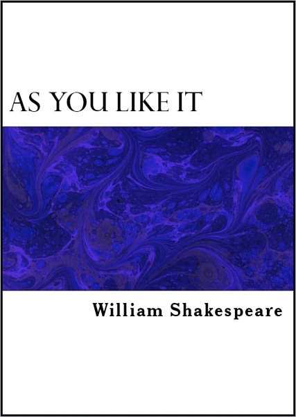 As You Like It (With Significant Notes on Shakespeare and the play)