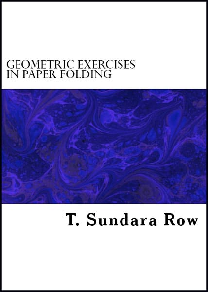Geometric Exercises in Paper Folding (Illustrated)
