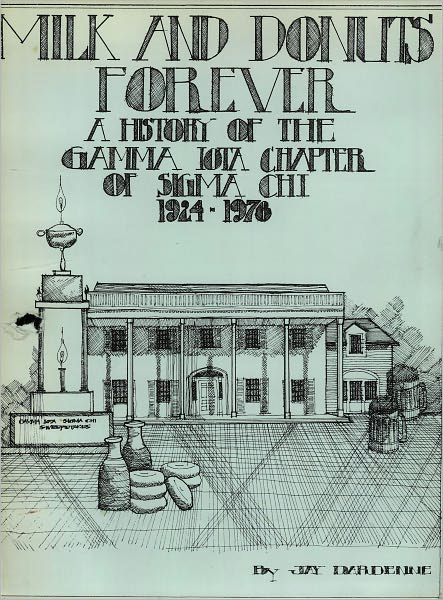 Milk and Donuts Forever: A History of the Gamma Iota Chapter of Sigma Chi 1924-1976