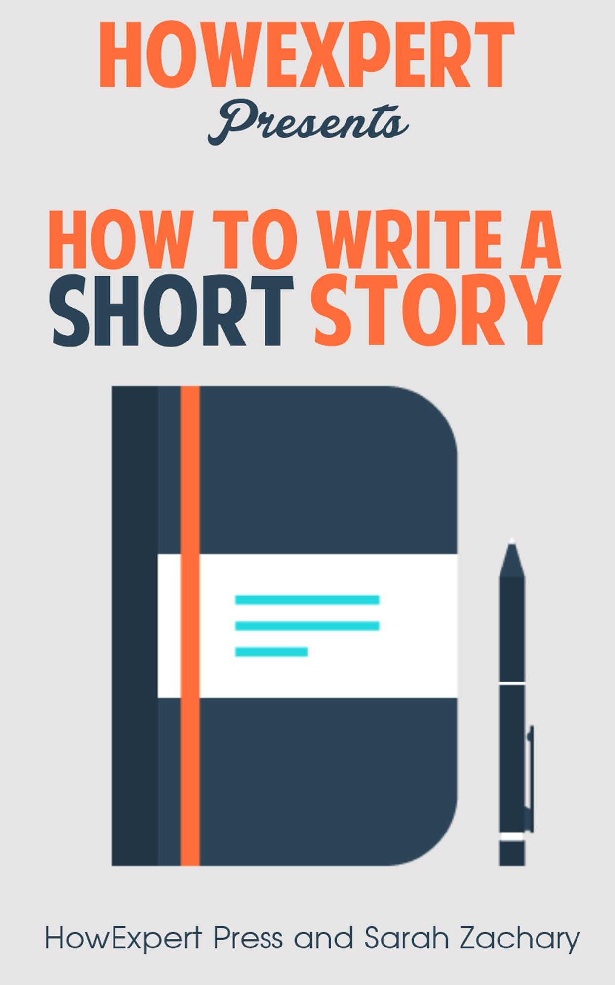 How To Write a Short Story - Your Step-By-Step Guide To Writing a Short Story