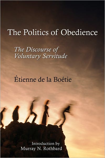 The Politics of Obedience: The Discourse of Voluntary Servitude