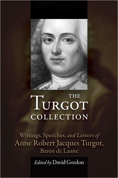 The Turgot Collection: Writings, Speeches, and Letters of Anne Robert Jacques Turgot, Baron de Laune