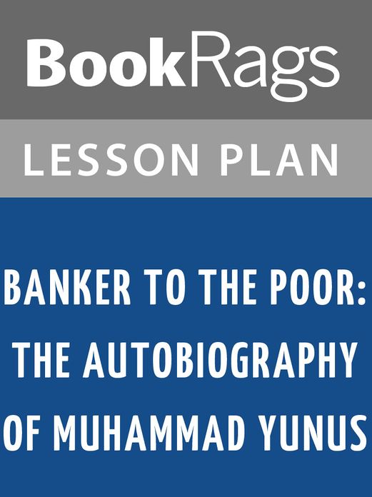 Banker to the Poor: The Autobiography of Muhammad Yunus Lesson Plans