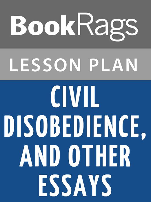 Civil Disobedience, and Other Essays Lesson Plans