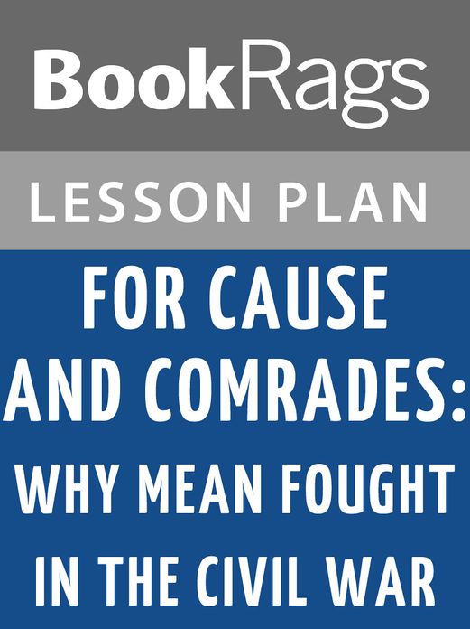 For Cause and Comrades: Why Men Fought in the Civil War Lesson Plans