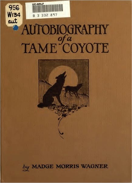 The Autobiography of a Tame Coyote (Original Illustrations and Text)