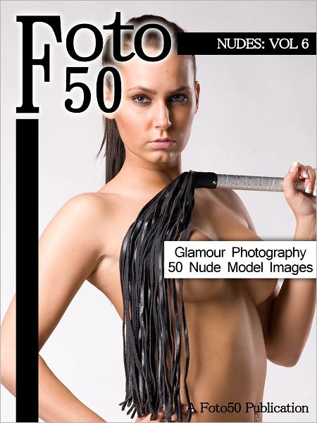 Foto 50: Nudes Vol. 6, 50 Naked Model Photos & Nude Girls Glamour Photography
