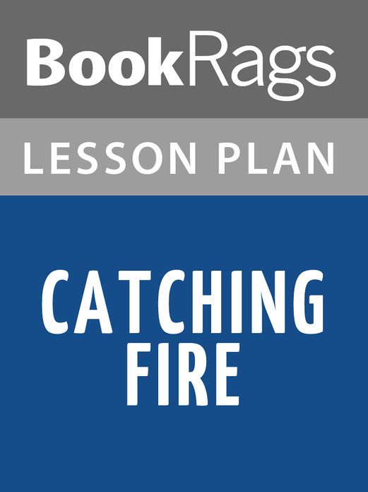 Catching Fire Lesson Plans