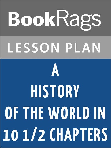 A History of the World in 10½ Chapters Lesson Plans