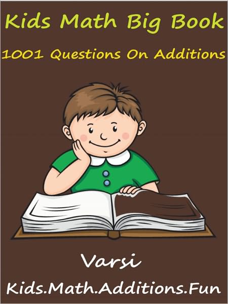 Kids Math Big Book Additions : 1001 Questions On Additions