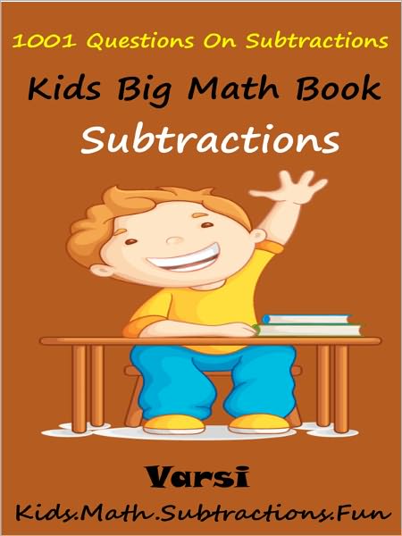 Kids Math Big Book Subtractions : 1001 Questions On Subtractions