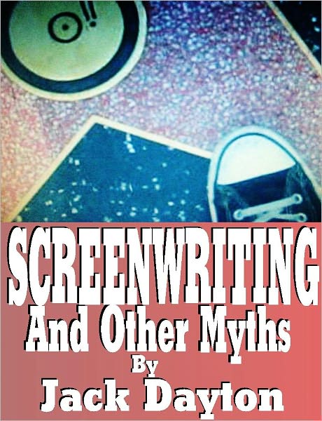 Screenwriting And Other Myths
