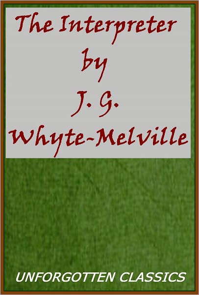 The Interpreter, A Tale of the War by J. G. Whyte-Melville (Illustrated)
