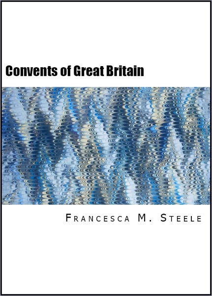 The Convents of Great Britain (Illustrated)