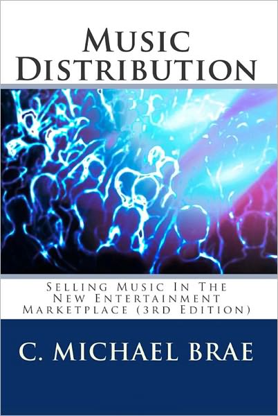 Music Distribution: Selling Music in the New Entertainment Marketplace