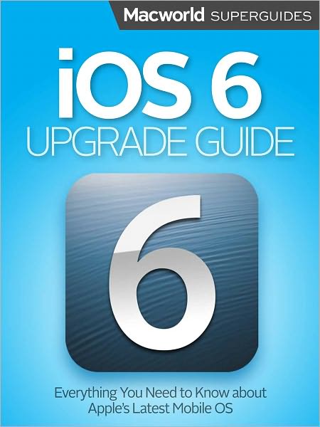 iOS 6 Upgrade Guide