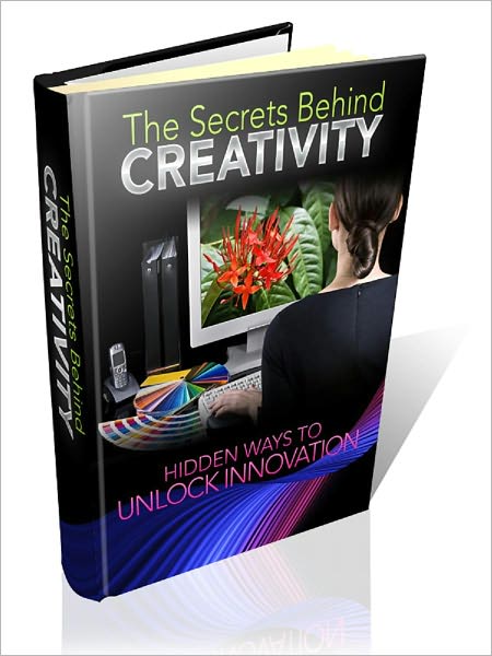 The Secrets Behind Creativity: Hidden Ways To Unlock Your Innovation