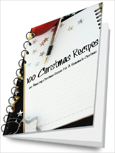 100 Christmas Recipes – 100 Amazing Christmas Recipes For A Homemade Christmas