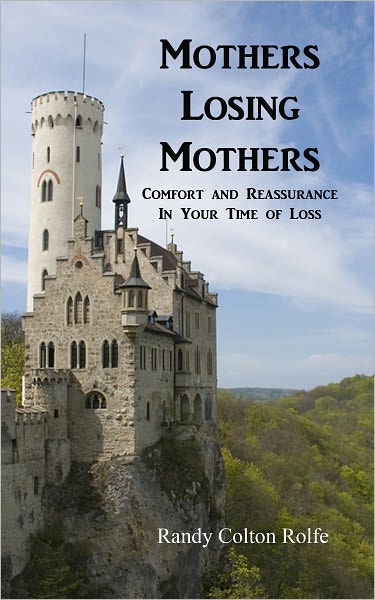 Mothers Losing Mothers: Comfort and Reassurance in Your Time of Loss