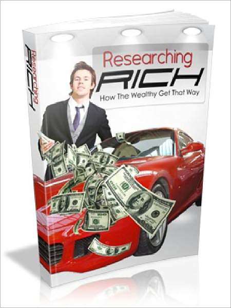 Researching Rich - How The Wealthy Get That Way