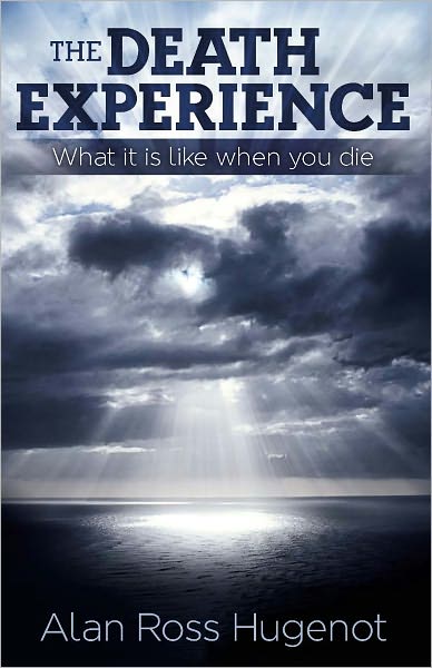 The Death Experience: What it is like when you die