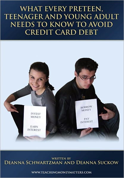 What Every Preteen, Teenager and Young Adult Needs to Know to Avoid Credit Card Debt