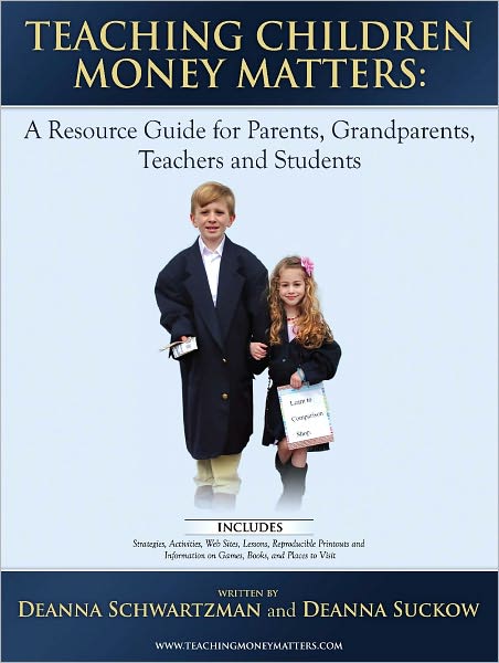 Teaching Children Money Matters: A Resource Guide for Parents, Grandparents, Teachers and Students